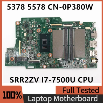 CN-0P380W 0P380W P380W Для DELL Inspiron 13 5378 5578 Материнская плата ноутбука 15296-1 С процессором SRR2ZV I7-7500U 100% Полностью работает