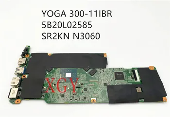 Оригинальная Материнская плата для ноутбука Lenovo YOGA 300-11IBR 80LY 5B20L02585 F12-170812-D-01 с процессором SR2KN N3060 2 ГБ 100% тест В порядке
