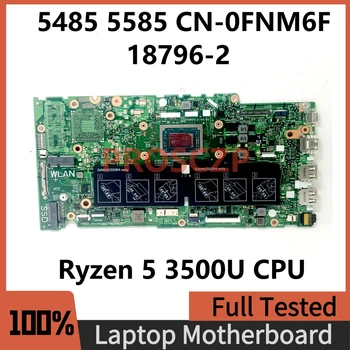 CN-0FNM6F 0FNM6F FNM6F 18796-2 Высококачественная Материнская плата Для ноутбука DELL 5485 5585 с процессором Ryzen 5 3500U 100% Протестировано нормально